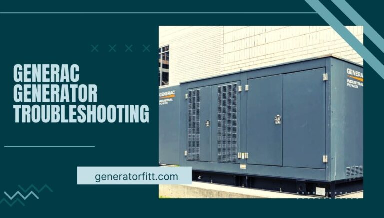 Generac Generator Troubleshooting: Tips and Solution In 2023