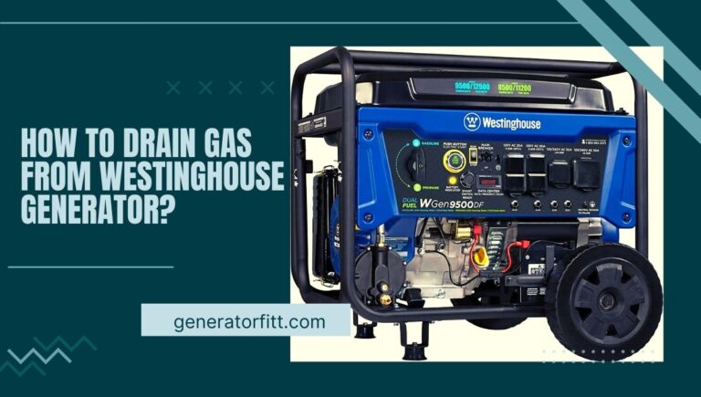 How to drain gas from westinghouse generator
