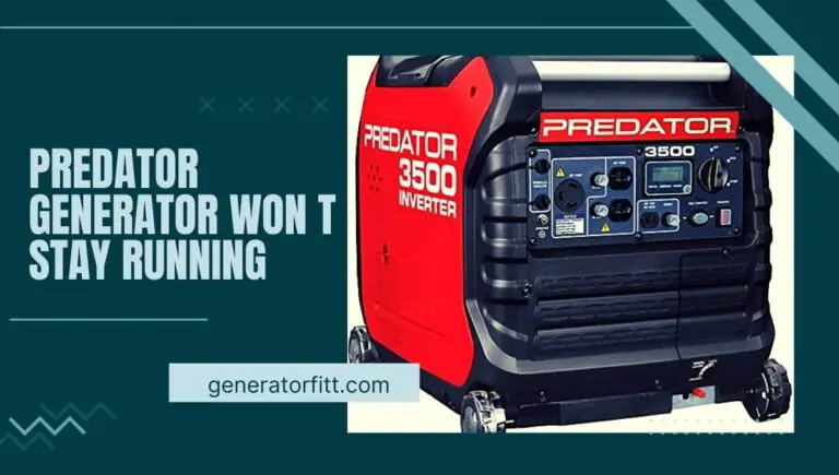 Predator Generator Won t Stay Running: (Solutions) In 2023