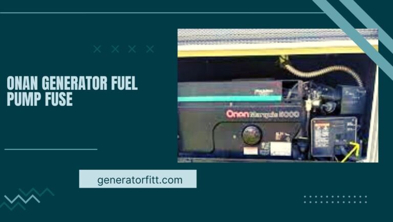 Onan Generator Fuel Pump Fuse: (Causes and Solutions) In 2023
