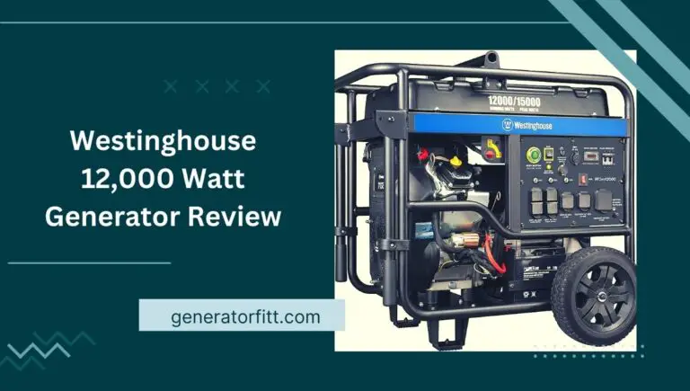 Westinghouse 12,000 Watt Generator Review: (It’s Worthy) In 2023