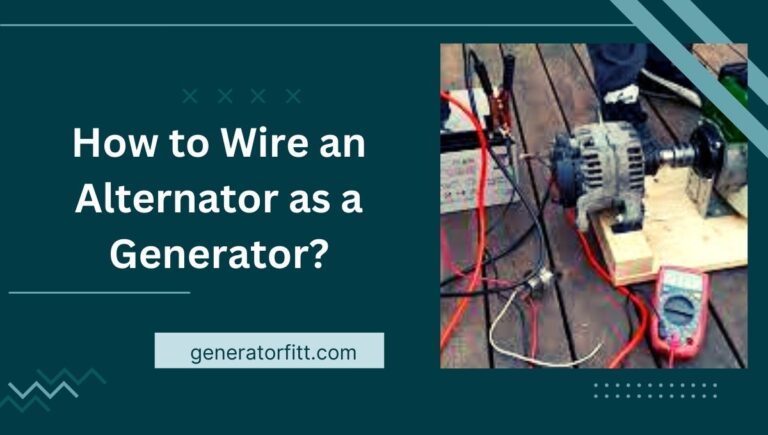 How to Wire an Alternator as a Generator? (Process Explain) In 2023
