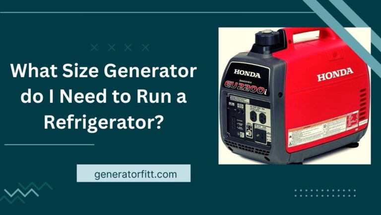 What Size Generator do I Need to Run a Refrigerator?